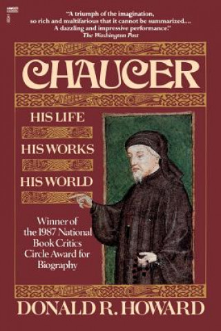 Könyv Chaucer: His Life, His Works, His World Donald R. Howard