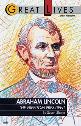 Kniha Abraham Lincoln: The Freedom President: The Freedom President Susan Sloate