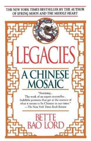 Kniha Legacies: A Chinese Mosaic Bette Bao Lord