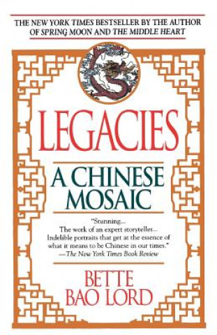 Książka Legacies: A Chinese Mosaic Bette Bao Lord