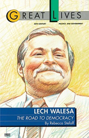 Carte Lech Walesa: The Road to Democracy Rebecca Stefoff