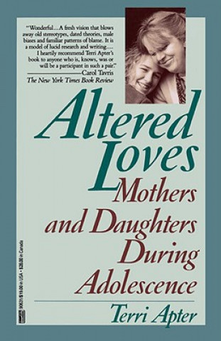 Książka Altered Loves: Mothers and Daughters During Adolescence Terri Apter