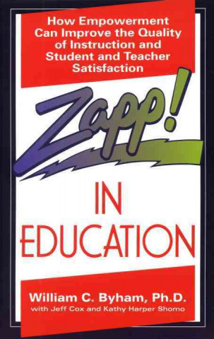 Carte Zapp! in Education: How Empowerment Can Improve the Quality of Instruction, and Student and Teacher Satisfaction William C. Byham