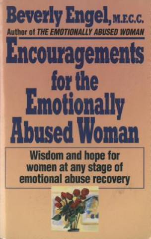 Książka Encouragements for the Emotionally Abused Woman: Wisdom and Hope for Women at Any Stage of Emotional Abuse Recovery Beverly Engel