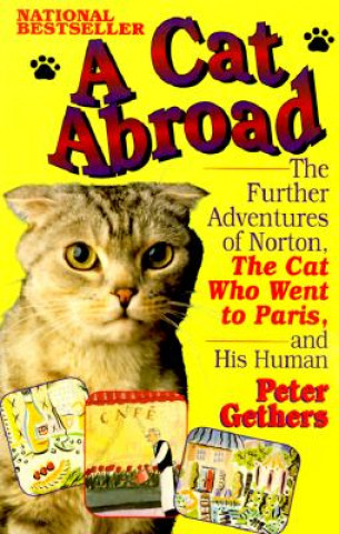 Carte A Cat Abroad: The Further Adventures of Norton, the Cat Who Went to Paris, and His Human Peter Gethers