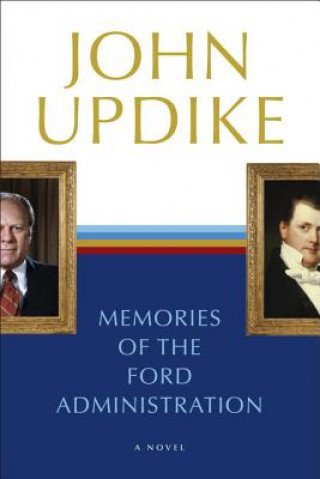 Könyv Memories of the Ford Administration John Updike
