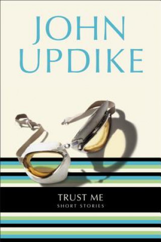 Kniha Trust Me: Short Stories John Updike