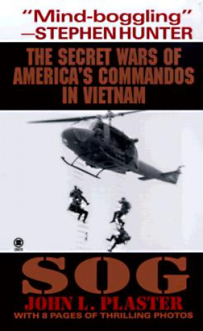 Kniha Sog: The Secret Wars of America's Commandos in Vietnam John Plaster