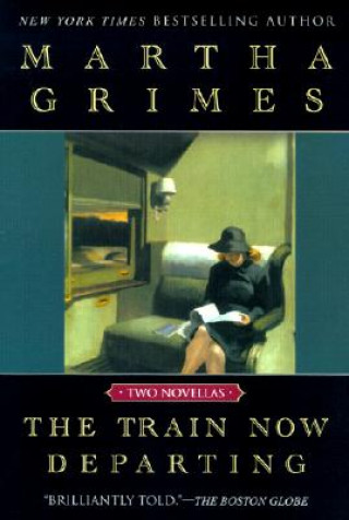 Книга The Train Now Departing Martha Grimes