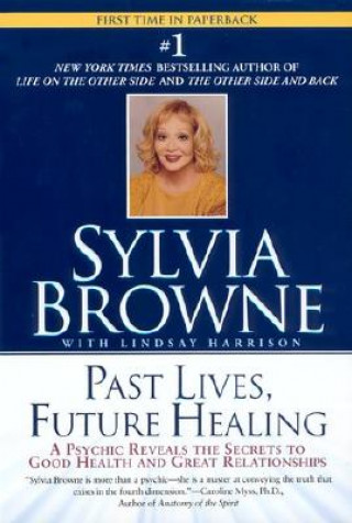 Könyv Past Lives, Future Healing Sylvia Browne