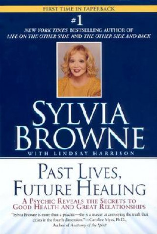 Książka Past Lives, Future Healing Sylvia Browne