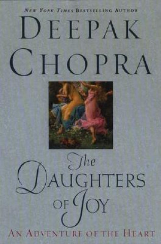 Könyv The Daughters of Joy: An Adventure of the Heart Deepak Chopra