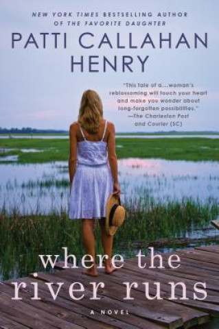Könyv Where the River Runs Patti Callahan Henry