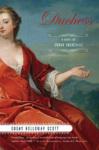Könyv Duchess: A Novel of Sarah Churchill Susan Holloway Scott