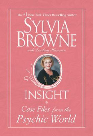 Kniha Insight: Case Files from the Psychic World Sylvia Browne