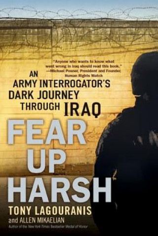 Carte Fear Up Harsh: An Army Interrogator's Dark Journey Through Iraq Tony Lagouranis