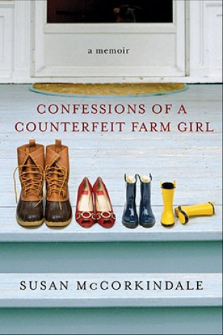 Carte Confessions of a Counterfeit Farm Girl Susan McCorkindale