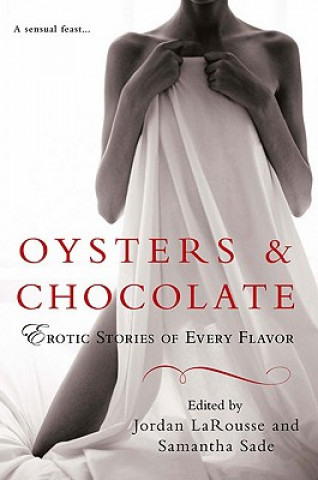 Kniha Oysters & Chocolate: Erotic Stories of Every Flavor Jordan LaRousse