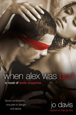 Könyv When Alex Was Bad: A Novel of Erotic Suspense Jo Davis