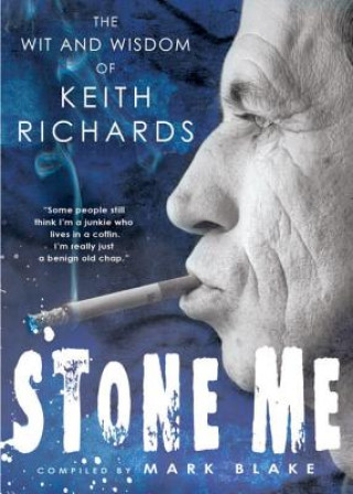 Книга Stone Me: The Wit and Wisdom of Keith Richards Mark Blake