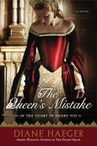 Książka The Queen's Mistake: In the Court of Henry VIII Diane Haeger