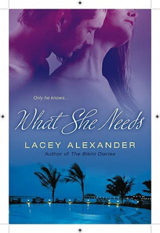 Kniha What She Needs Lacey Alexander