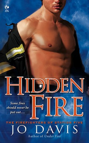 Carte Hidden Fire: The Firefighters of Station Five Jo Davis