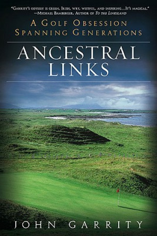 Kniha Ancestral Links: A Golf Obsession Spanning Generations John Garrity