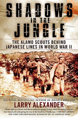 Book Shadows in the Jungle: The Alamo Scouts Behind Japanese Lines in World War II Larry Alexander