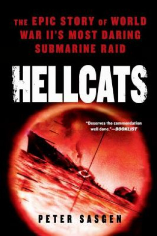 Книга Hellcats: The Epic Story of World War II's Most Daring Submarine Raid Peter Sasgen