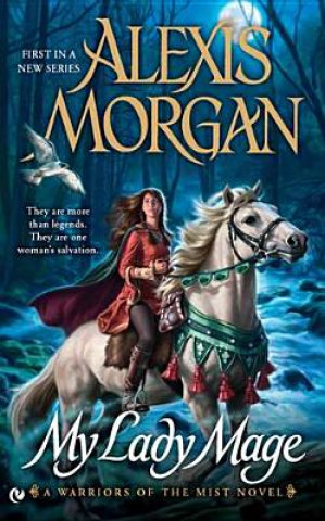 Könyv My Lady Mage: A Warriors of the Mist Novel Alexis Morgan