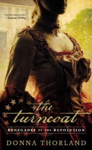 Carte The Turncoat: Renegades of the Revolution Donna Thorland