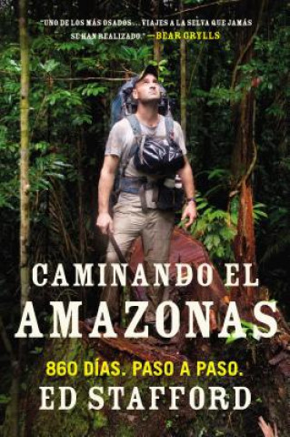 Kniha Caminando el Amazonas: 860 Dias. Paso A Paso. = Walking the Amazon Ed Stafford