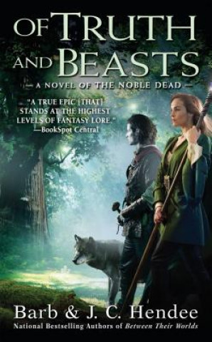 Kniha Of Truth and Beasts: A Novel of the Noble Dead Barb Hendee