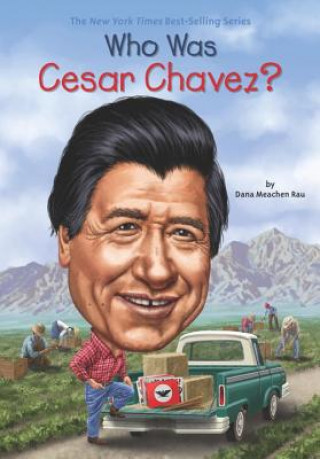 Livre Who Was Cesar Chavez? Dana M. Rau