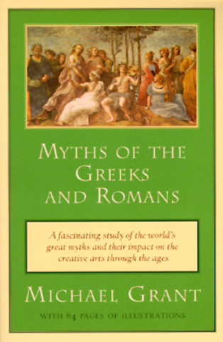 Kniha Myths of the Greeks and Romans Michael Grant