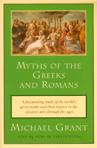 Carte Myths of the Greeks and Romans Michael Grant