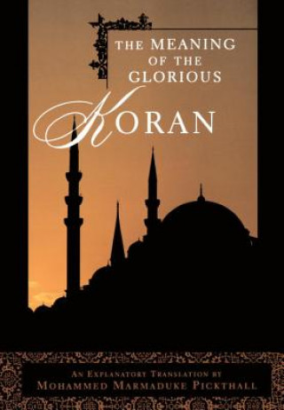 Книга The Meaning of the Glorious Koran Marmaduke W. Pickthall