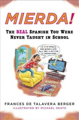 Kniha Mierda!: The Real Spanish You Were Never Taught in School Frances De Talavera Berger