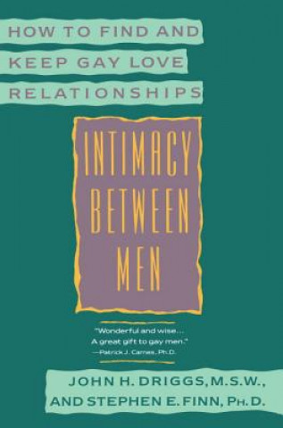 Kniha Intimacy Between Men: How to Find and Keep Gay Love Relationships John H. Driggs