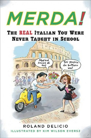 Kniha Merda!: The Real Italian You Were Never Taught in School Roland Delicio