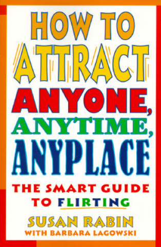 Könyv How to Attract Anyone, Anytime, Anyplace Susan Rabin