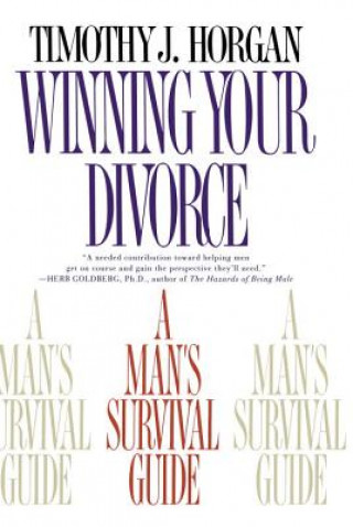 Kniha Winning Your Divorce: A Man's Survival Guide Timothy J. Horgan