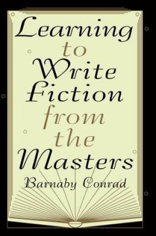 Carte Learning to Write Fiction from the Masters Barnaby Conrad