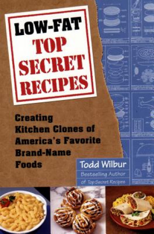 Kniha Low-Fat Top Secret Recipes Todd Wilbur