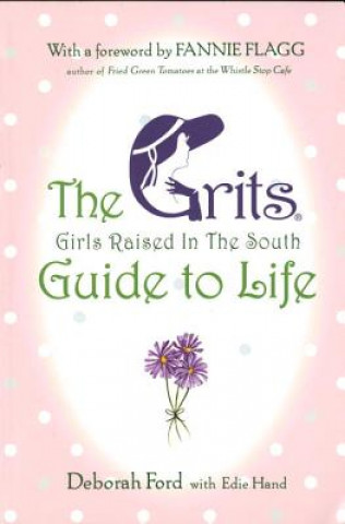 Buch Grits (Girls Raised in the South) Guide to Life Deborah Ford