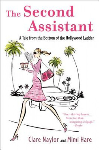 Książka The Second Assistant: A Tale from the Bottom of the Hollywood Ladder Clare Naylor