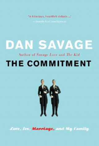 Kniha The Commitment: Love, Sex, Marriage, and My Family Dan Savage
