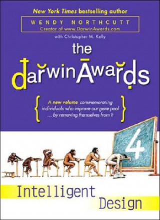 Carte The Darwin Awards 4: Intelligent Design Wendy Northcutt