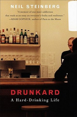 Carte Drunkard: A Hard-Drinking Life Neil Steinberg